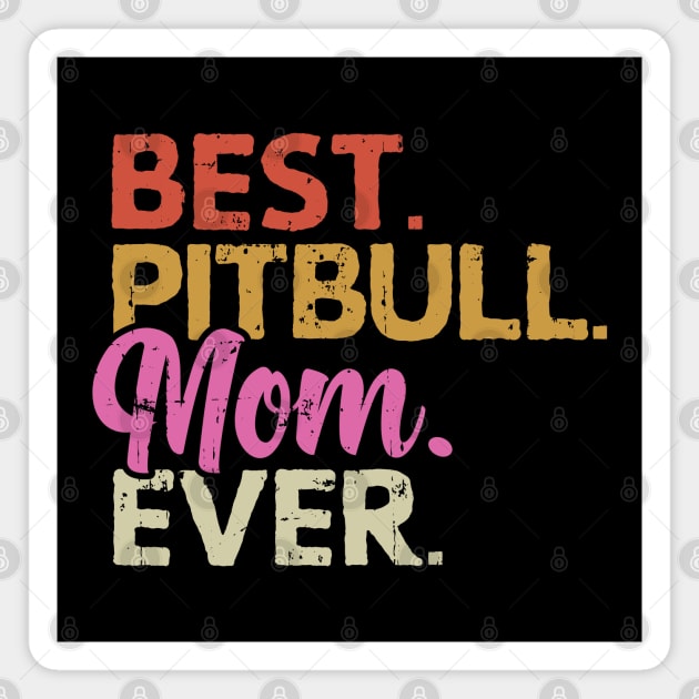 Best Pitbull Mom Ever | Gift Idea Magnet by Streetwear KKS